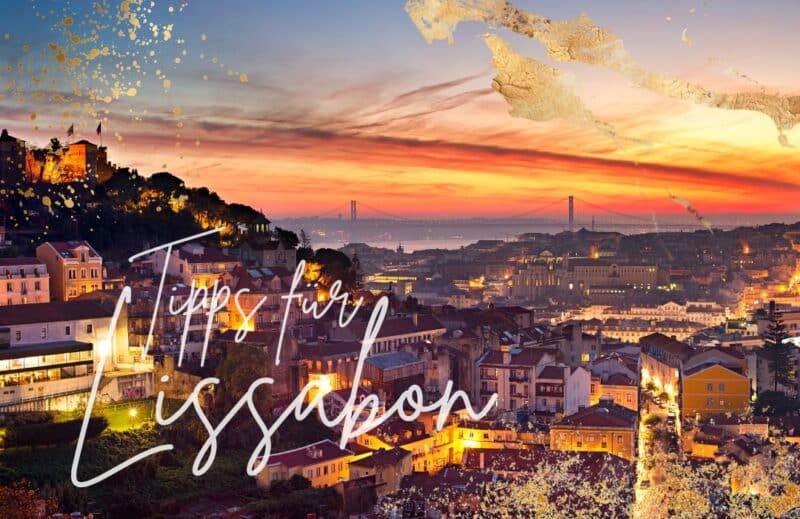Die schönsten Spots in Lissabon – Mein persönlicher Travel-Guide für dich!